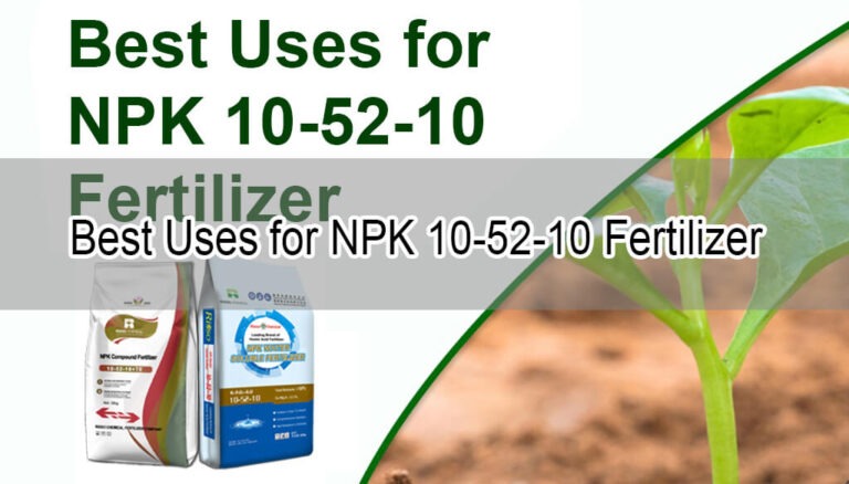 The Best Uses for NPK 10-52-10 Fertilizer